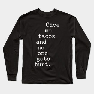 Give Me Tacos Long Sleeve T-Shirt